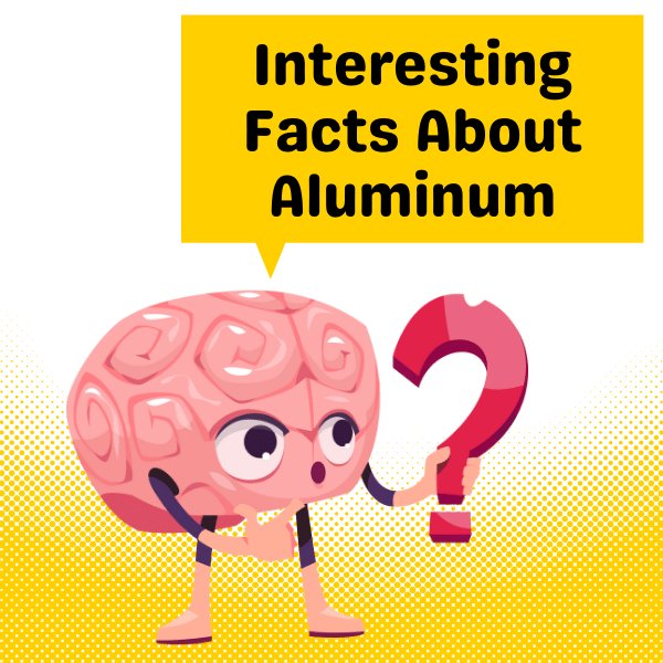 Facts about aluminium