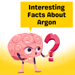 Interesting Facts About Argon