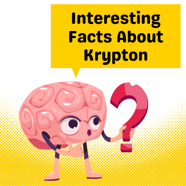 Interesting Facts About Krypton