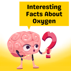 Interesting Facts About Oxygen