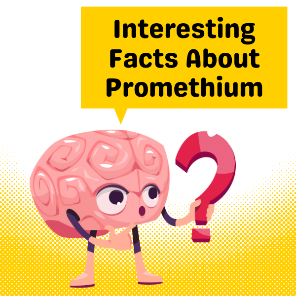 Interesting Facts About Promethium
